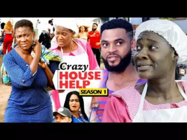 CRAZY HOUSE HELP SEASON 1 - 2019 Nollywood Movie